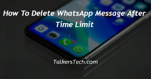 How To Delete WhatsApp Message After Time Limit