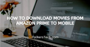 How To Download Movies From Amazon Prime To Mobile
