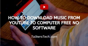 How To Download Music From YouTube To Computer Free No Software