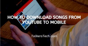 How To Download Songs From YouTube To Mobile