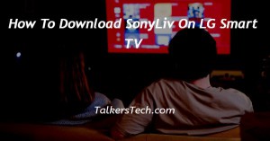 How To Download SonyLiv On LG Smart TV