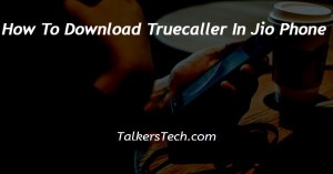 How To Download Truecaller In Jio Phone