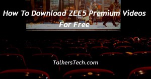 How To Download ZEE5 Premium Videos For Free
