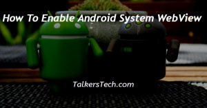 How To Enable Android System WebView