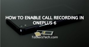 How To Enable Call Recording In OnePlus 6