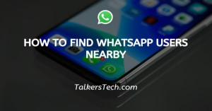 How To Find WhatsApp Users Nearby