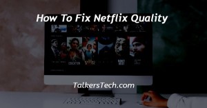 How To Fix Netflix Quality