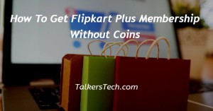 How To Get Flipkart Plus Membership Without Coins