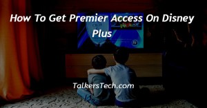 How To Get Premier Access On Disney Plus