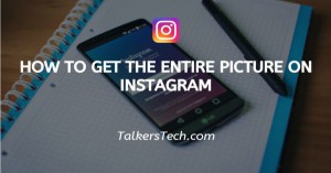 How To Get The Entire Picture On Instagram
