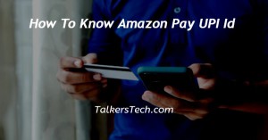 How To Know Amazon Pay UPI Id
