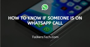 How To Know If Someone Is On WhatsApp Call