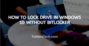 How To Lock Drive In Windows 10 Without Bitlocker