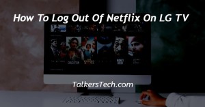 How To Log Out Of Netflix On LG TV