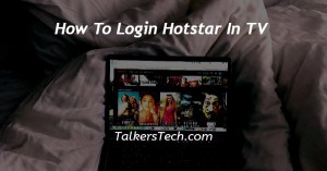 How To Login Hotstar In TV