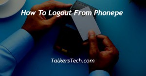How To Logout From Phonepe