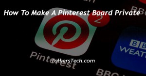 How To Make A Pinterest Board Private
