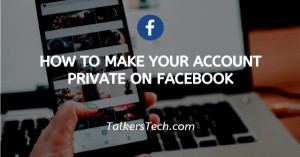 How To Make Your Account Private On Facebook