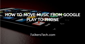 How To Move Music From Google Play To Phone