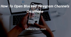 How To Open Blocked Telegram Channels On iPhone