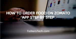 How To Order Food On Zomato App Step By Step