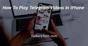 How To Play Telegram Videos In iPhone