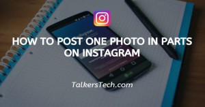 How To Post One Photo In Parts On Instagram