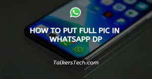 How to put full pic in WhatsApp DP