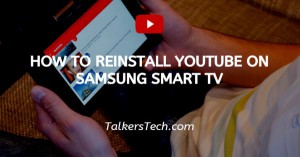 How To Reinstall YouTube On Samsung Smart TV