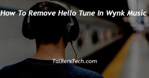 How To Remove Hello Tune In Wynk Music