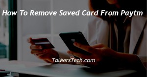 How To Remove Saved Card From Paytm