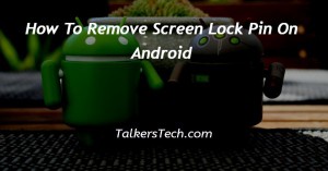 How To Remove Screen Lock Pin On Android