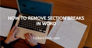 How To Remove Section Breaks In Word
