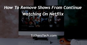 How To Remove Shows From Continue Watching On Netflix