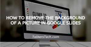 How To Remove The Background Of A Picture In Google Slides