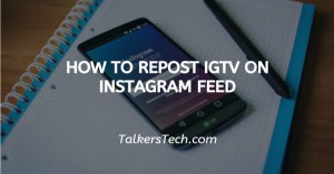 How To Repost IGTV On Instagram Feed