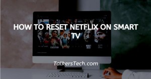 How To Reset Netflix On Smart TV