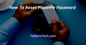 How To Reset PhonePe Password