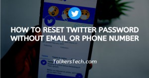 How To Reset Twitter Password Without Email Or Phone Number