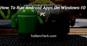How To Run Android Apps On Windows 10 PC