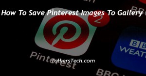 How To Save Pinterest Images To Gallery