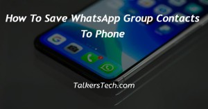 How To Save WhatsApp Group Contacts To Phone