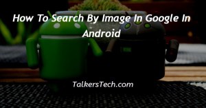 How To Search By Image In Google In Android