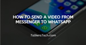 How To Send A Video From Messenger To WhatsApp