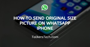 How To Send Original Size Picture On WhatsApp iPhone