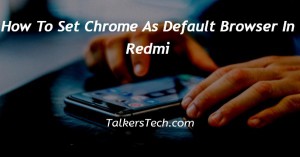 How To Set Chrome As Default Browser In Redmi