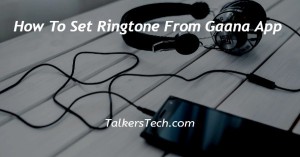 How To Set Ringtone From Gaana App