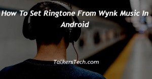 How To Set Ringtone From Wynk Music In Android