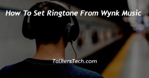 How To Set Ringtone From Wynk Music