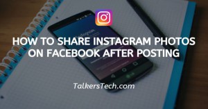 How To Share Instagram Photos On Facebook After Posting